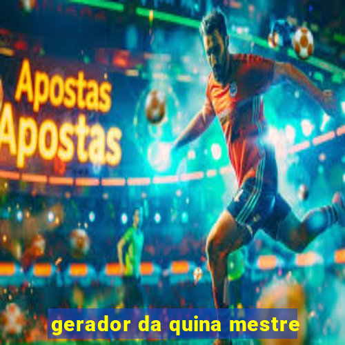 gerador da quina mestre